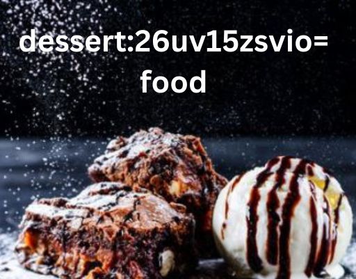 dessert:26uv15zsvio= food: A Sweet Culinary Experience